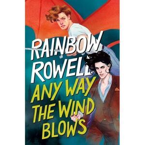Any Way the Wind Blows -- Rainbow Rowell